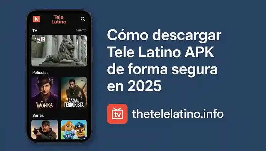 Cómo descargar Tele Latino APK de forma segura en 2025