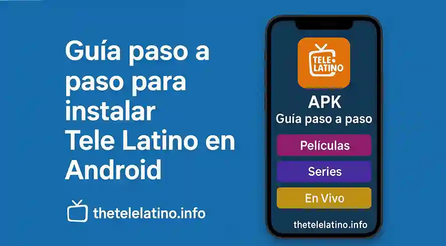 Guía paso a paso para instalar Tele Latino en Android